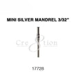 Cre8tion Mini Silver Mandrel 3/32